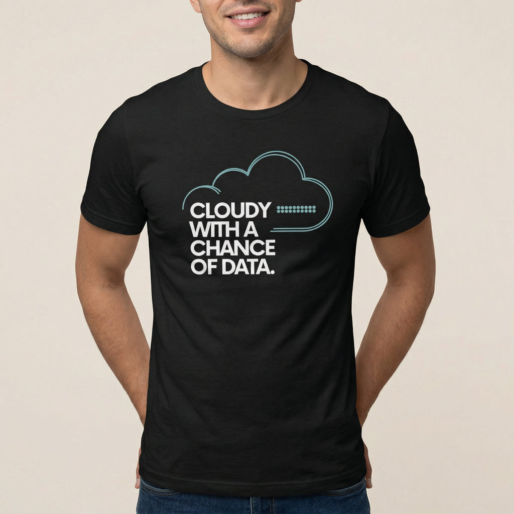 Cloudy Chance Of Data cloud data full - search cloudy with a chance of data - Developer T-shirt - techmerch.io