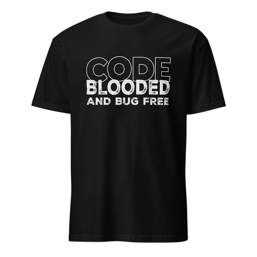 Code Blooded Bug Free bugs deadpan full - search code blooded and bug free - Developer T-shirt - techmerch.io
