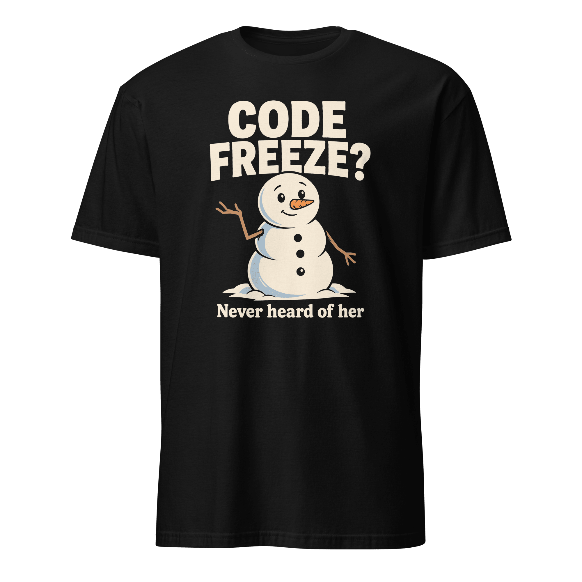 Code Freeze? Who? deployment git sarcastic - Developer T-shirt - techmerch.io