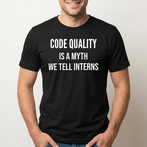 Code Quality Is Myth architecture code full - search code quality is a myth we tell interns - Developer T-shirt - techmerch.io