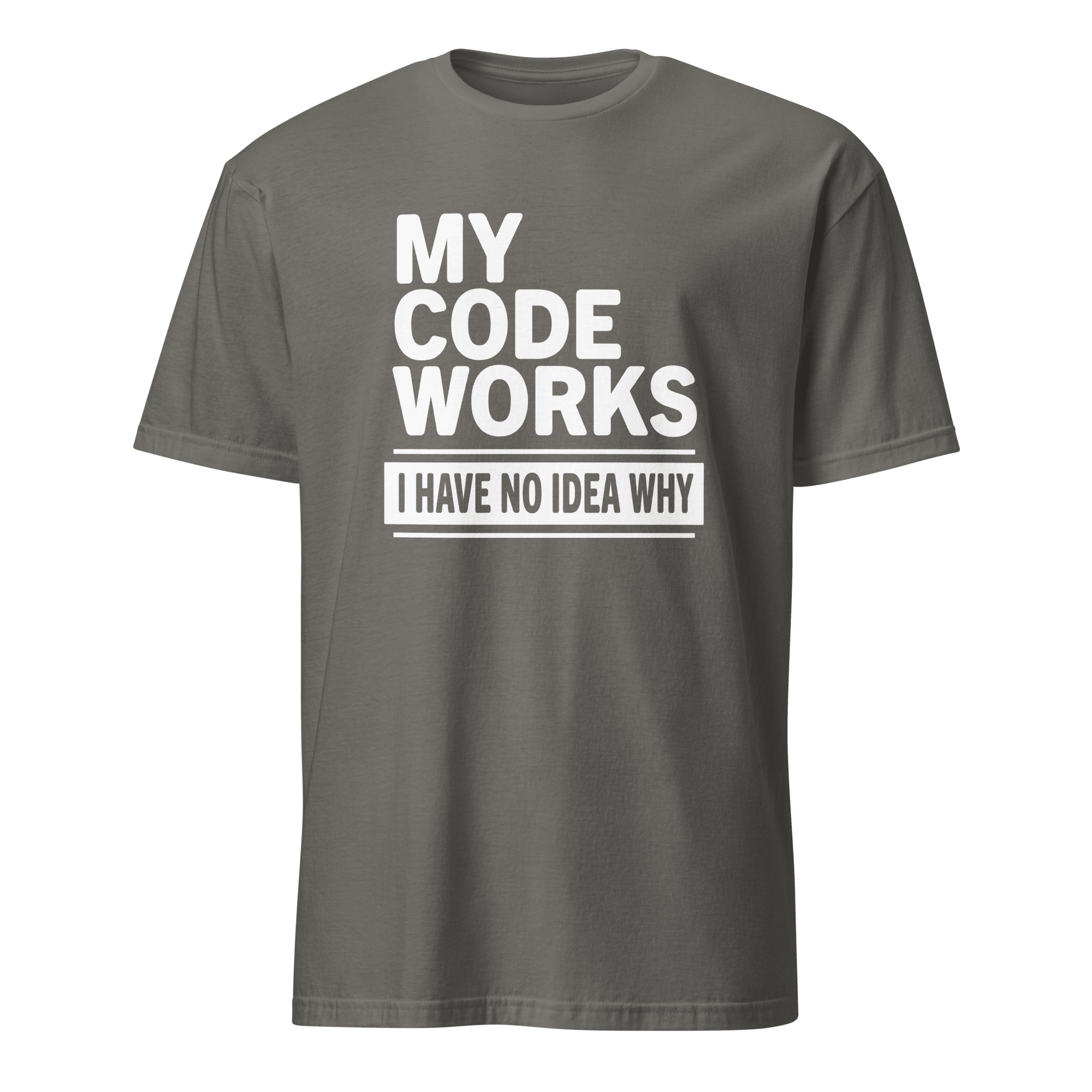 Code Works No Idea Why code full-search my code works i have no idea why statement - Developer T-shirt - techmerch.io