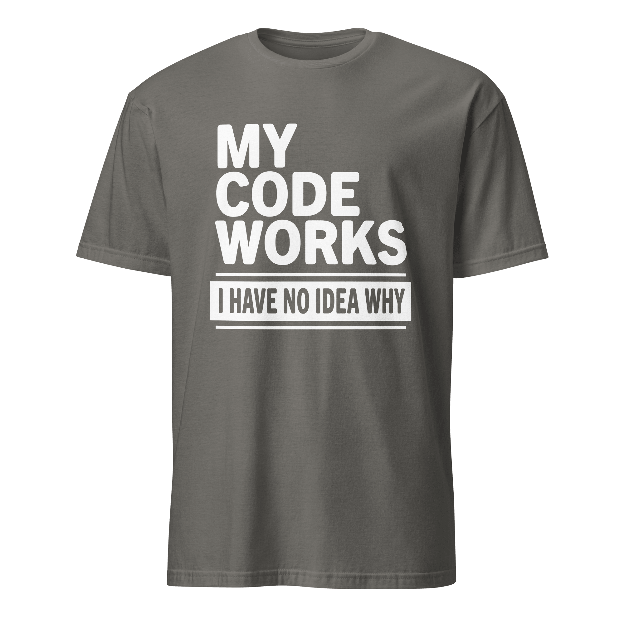 Code Works No Idea Why code full - search my code works i have no idea why statement - Developer T-shirt - techmerch.io