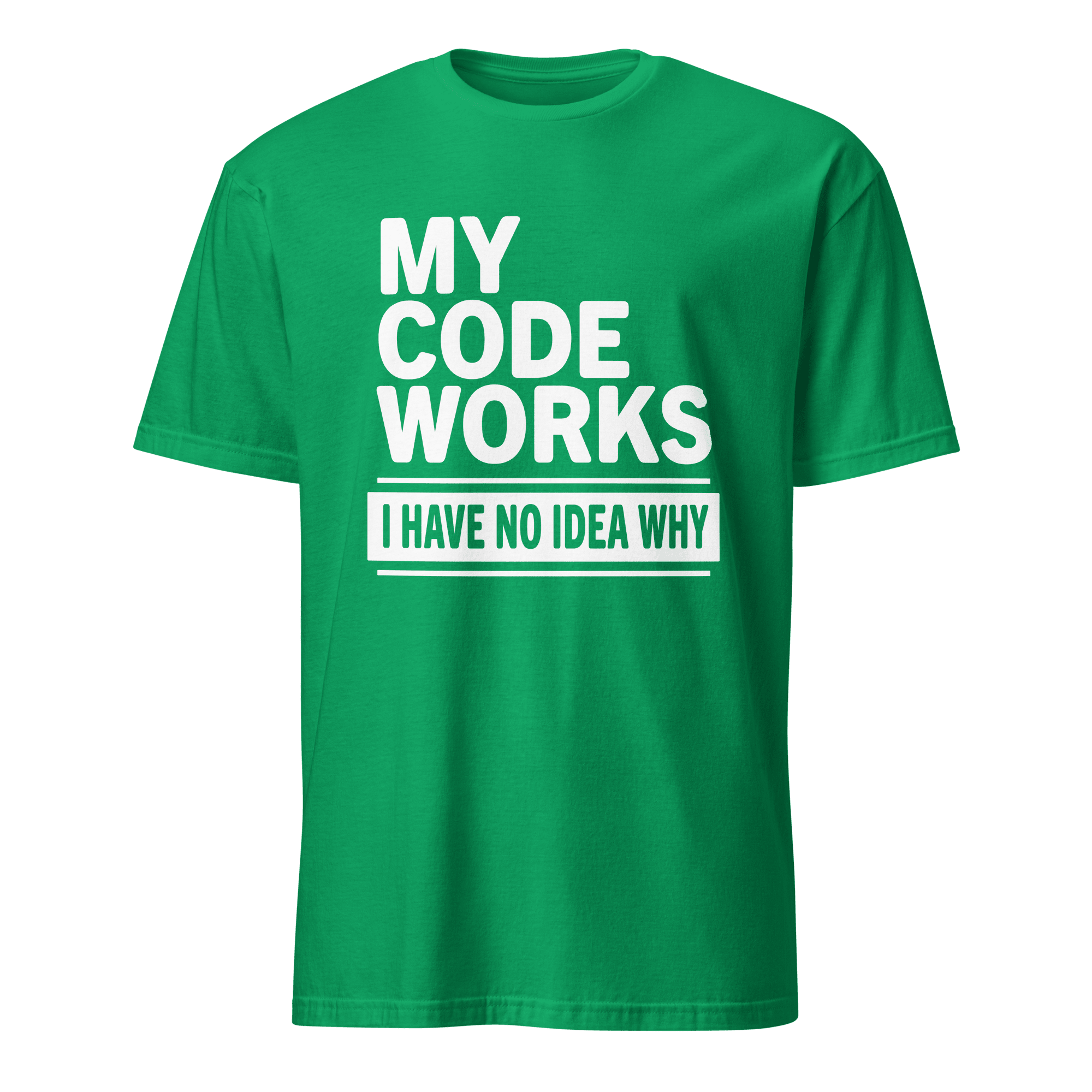 Code Works No Idea Why code full - search my code works i have no idea why statement - Developer T-shirt - techmerch.io