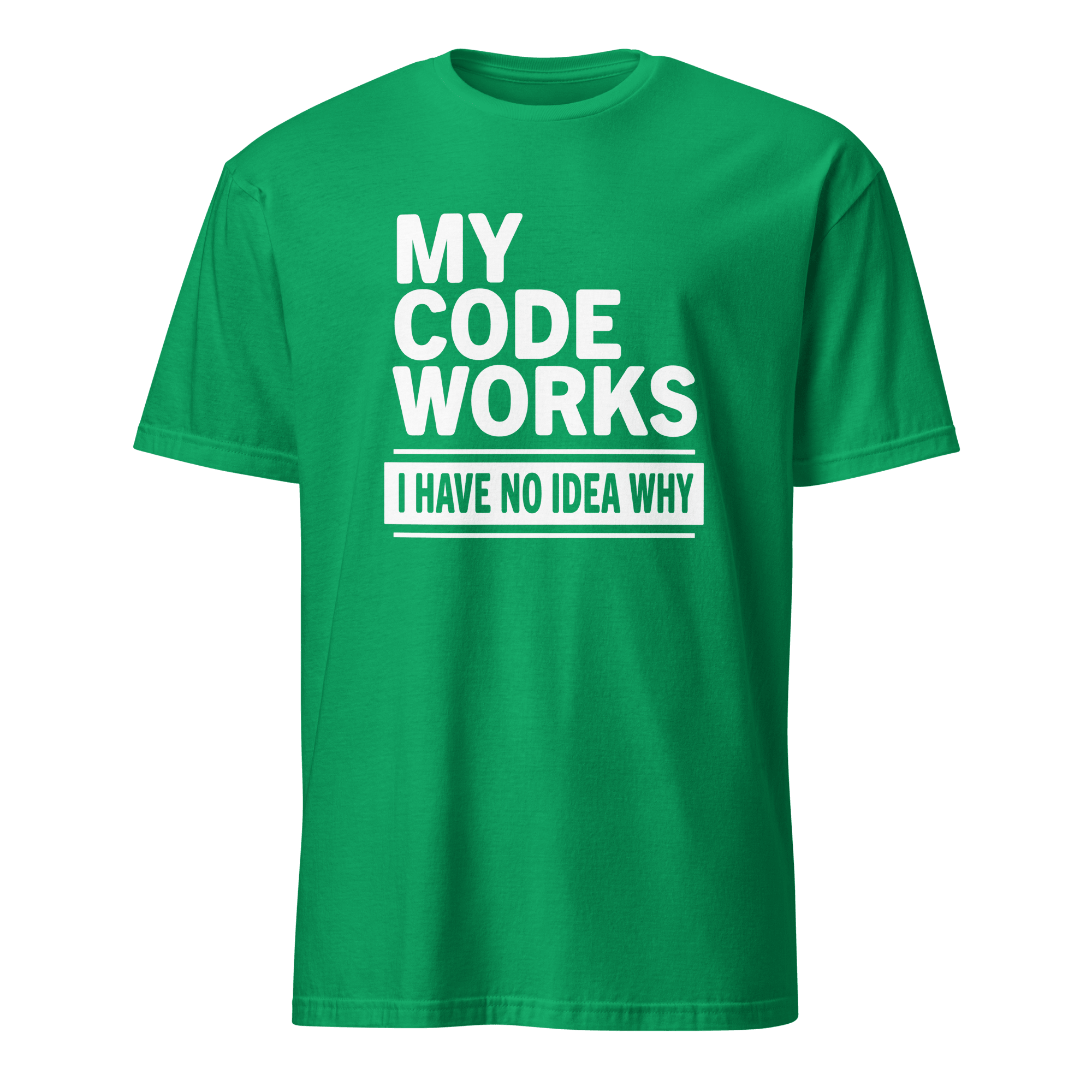 Code Works No Idea Why code full-search my code works i have no idea why statement - Developer T-shirt - techmerch.io