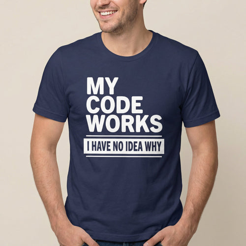 Code Works No Idea Why code full - search my code works i have no idea why statement - Developer T-shirt - techmerch.io