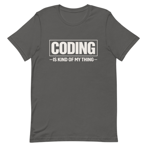 Coding Is My Thing deadpan full - search coding is kind of my thing minimalist - Developer T-shirt - techmerch.io