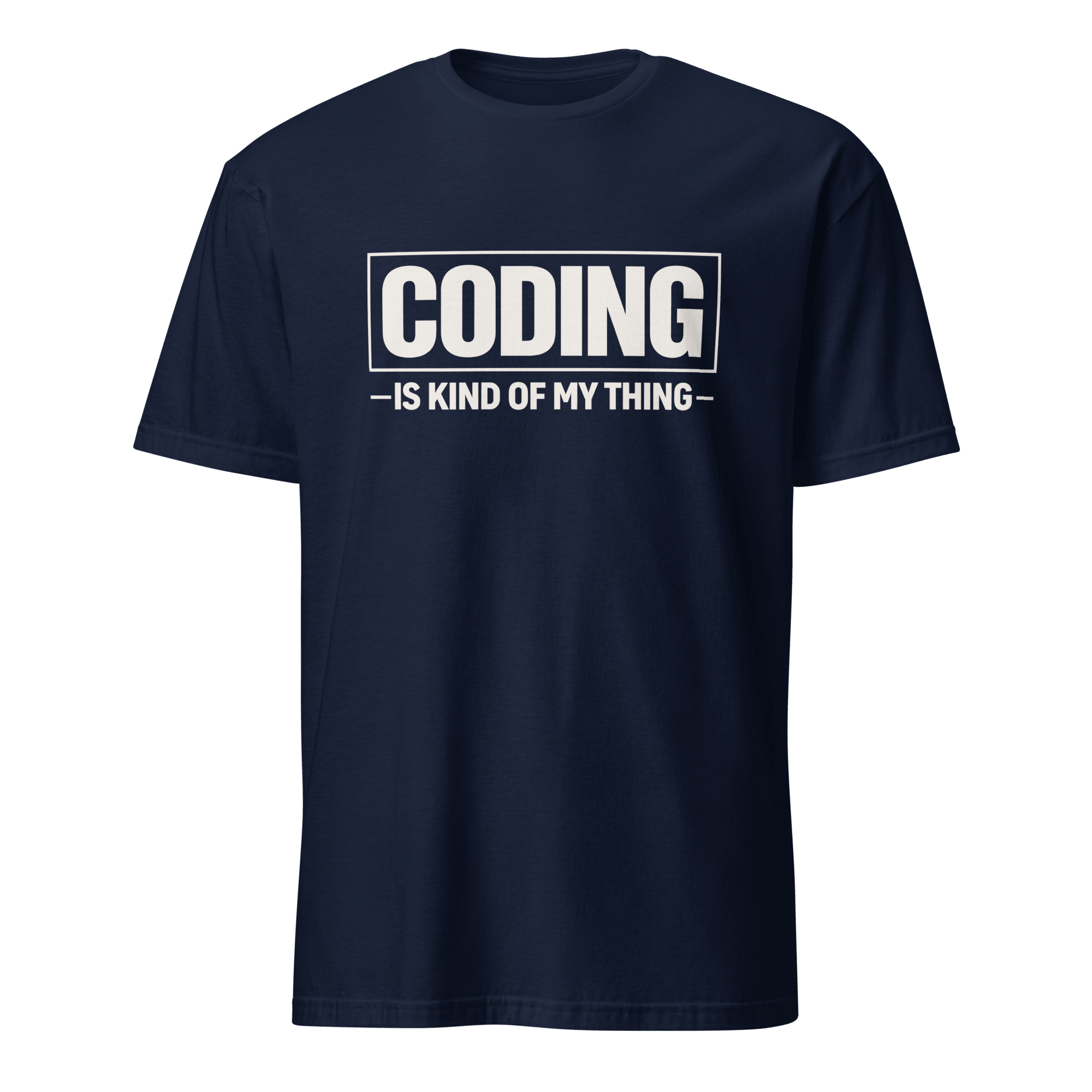 Coding Is My Thing deadpan full - search coding is kind of my thing minimalist - Developer T-shirt - techmerch.io