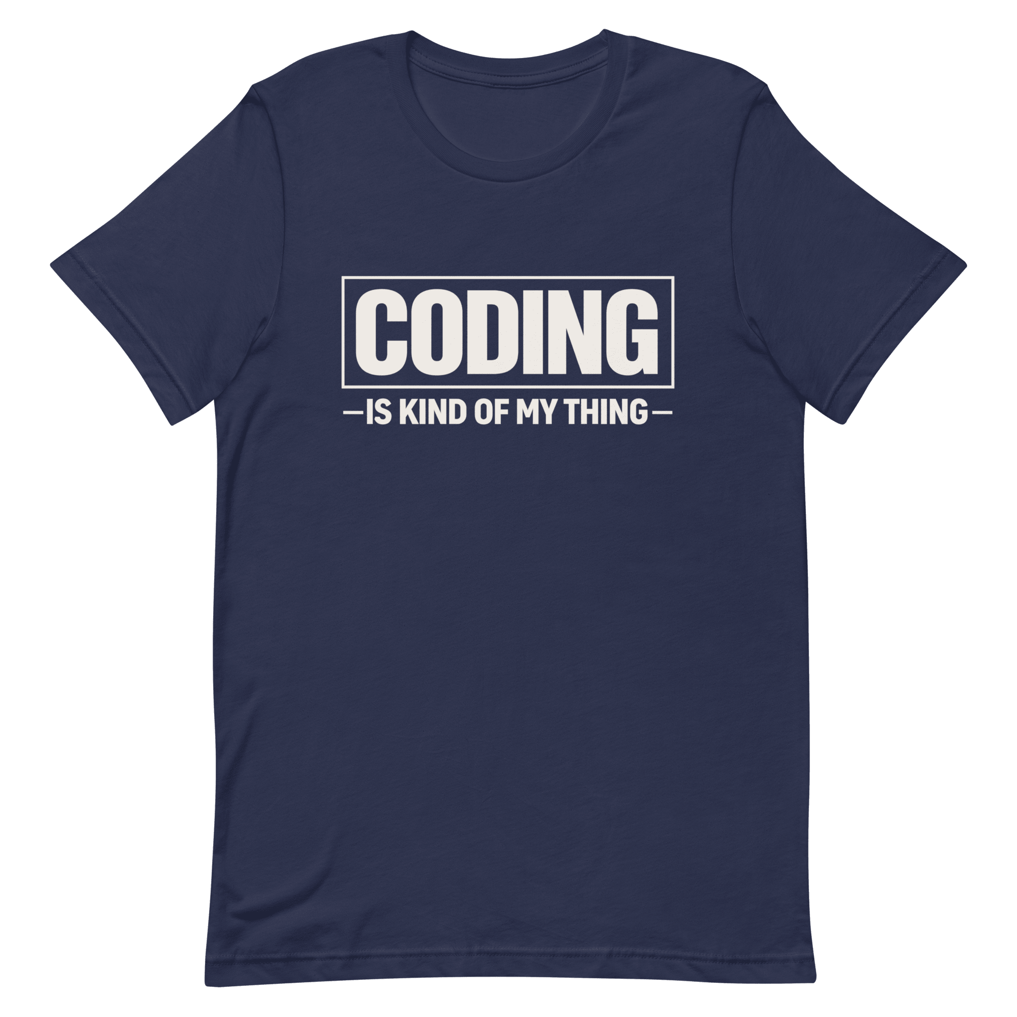 Coding Is My Thing deadpan full - search coding is kind of my thing minimalist - Developer T-shirt - techmerch.io