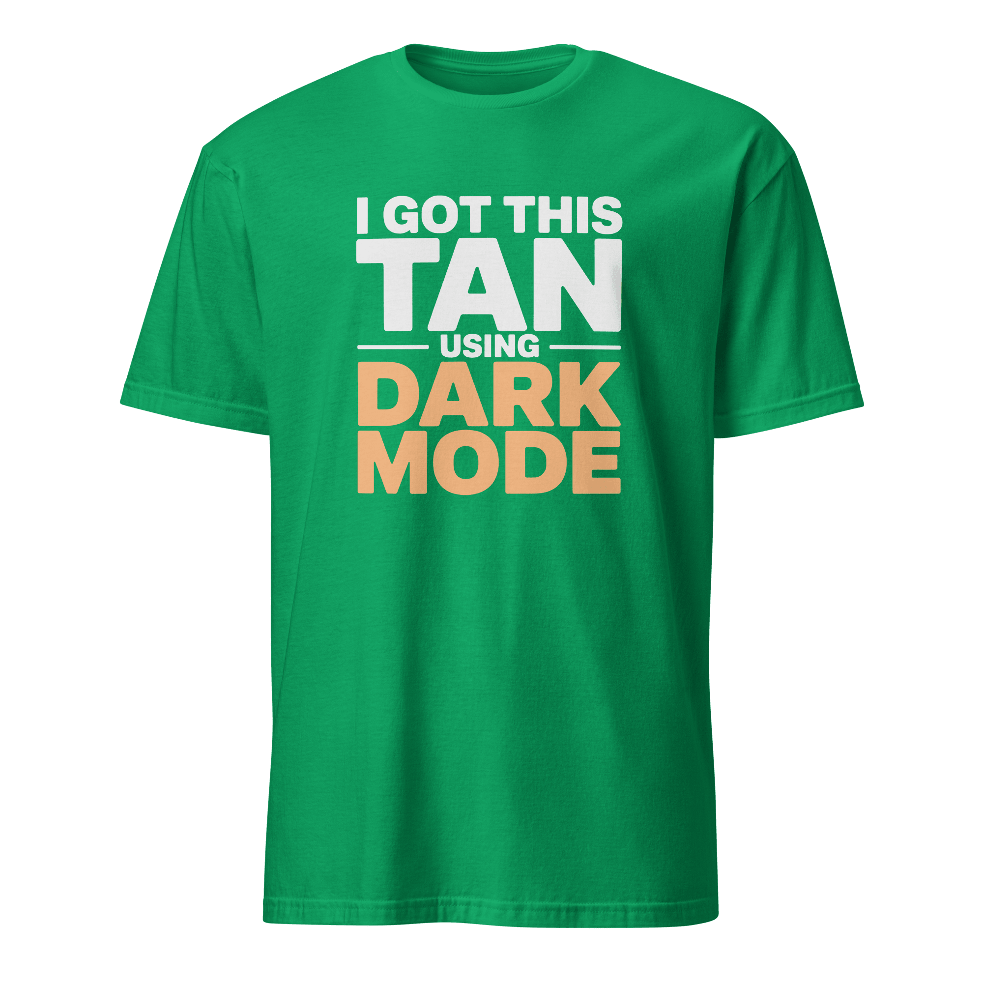 Dark Tan Achieved darkmode full - search i got this tan using dark mode statement - Developer T-shirt - techmerch.io