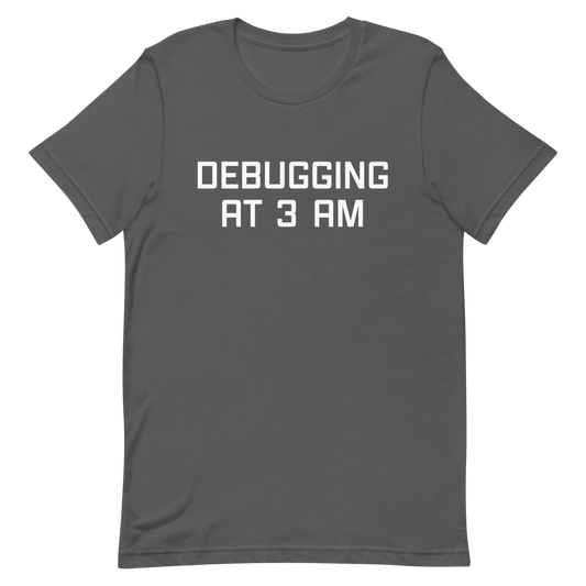 Debugging At 3 AM debugging developer overtime - Developer T-shirt - techmerch.io