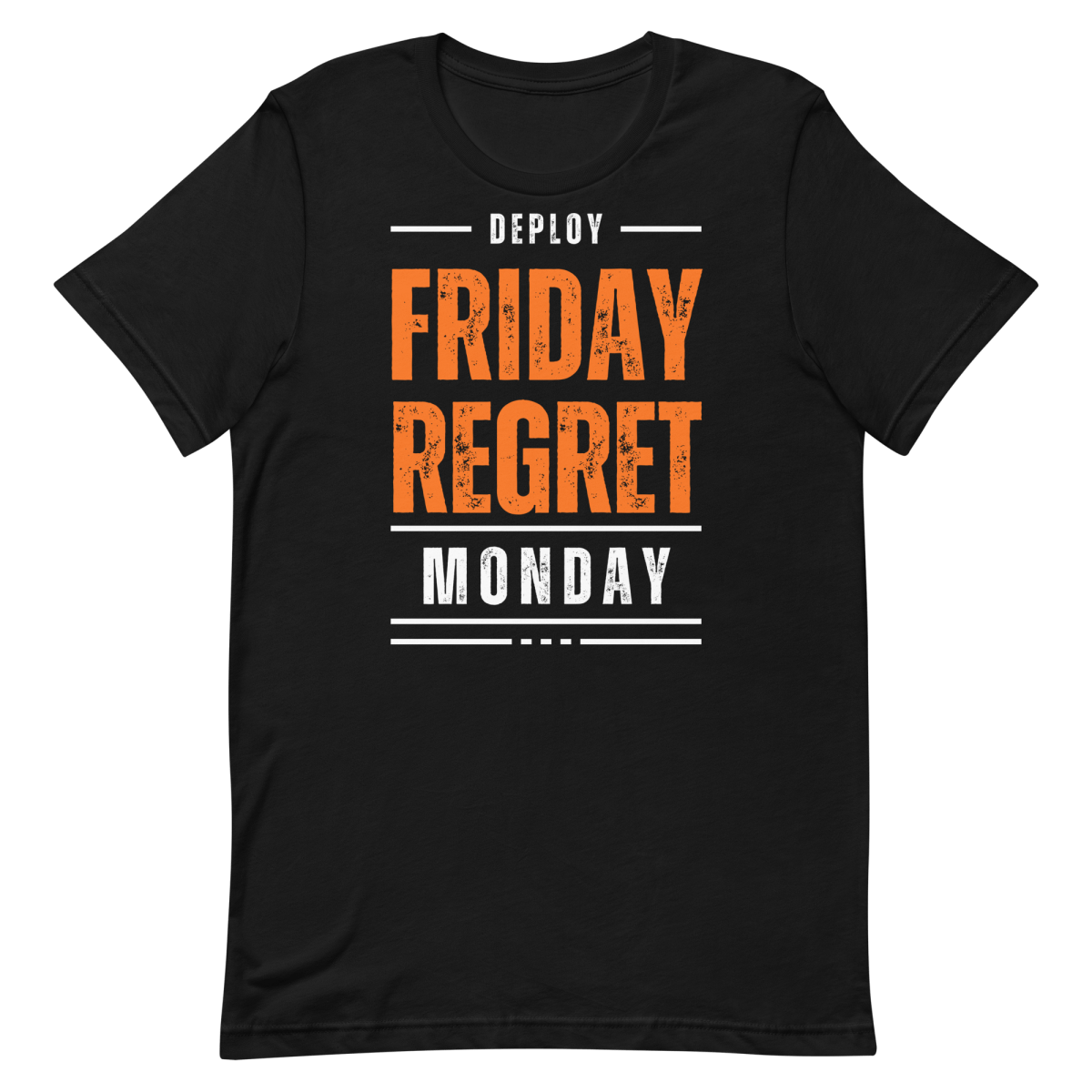Deploy Friday Regret Monday – Sarcastic Developer T-Shirt – Techmerch