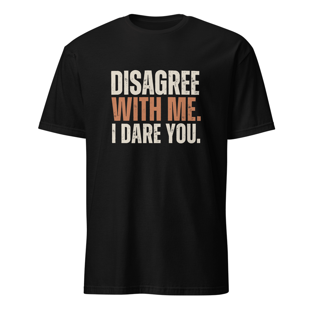 Disagree With Me ai deadpan full-search Disagree With Me I Dare You - Developer T-shirt - techmerch.io