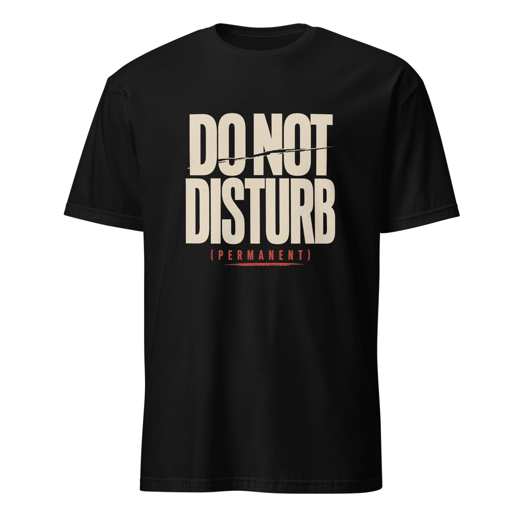 Do Not Disturb deadpan full-search Do Not Disturb Permanent new - Developer T-shirt - techmerch.io