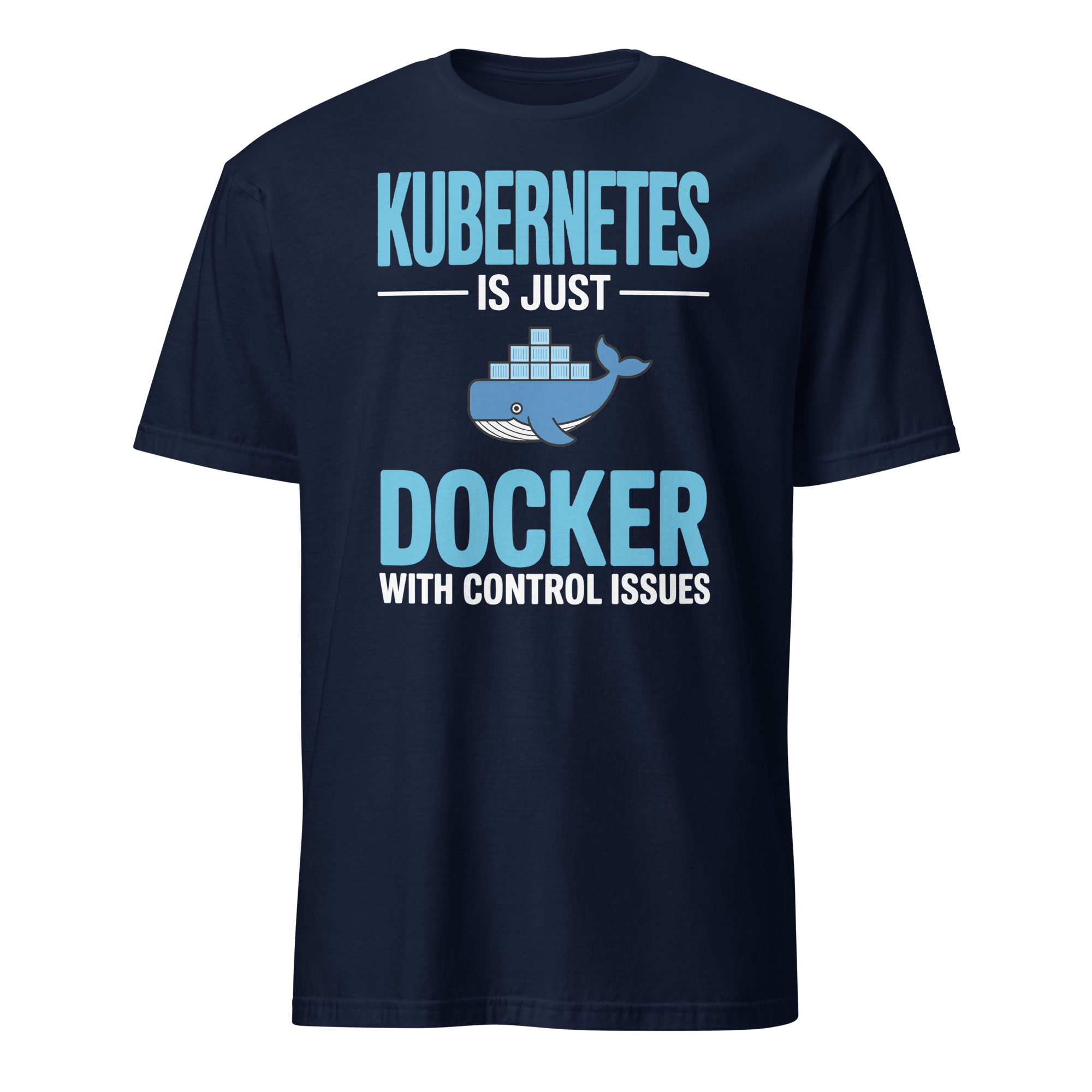 Docker Control Issues docker full - search kubernetes is just docker with control issues hot - Developer T-shirt - techmerch.io