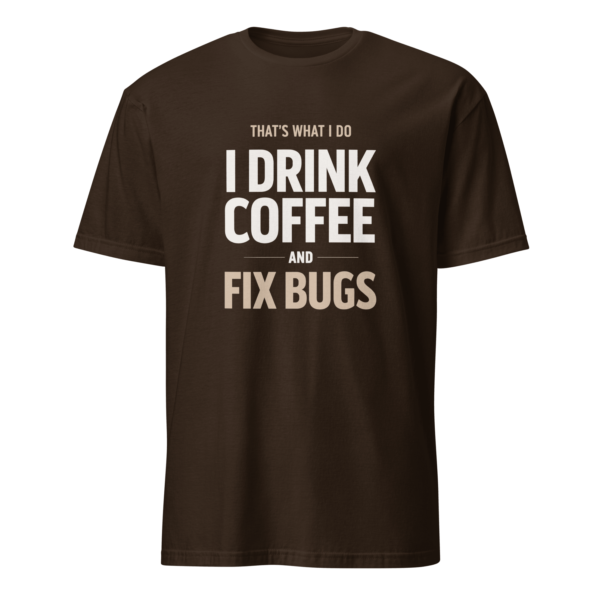 Drink Coffee Fix Bugs coffee debugging full-search thats what i do drink coffee and fix bugs - Developer T-shirt - techmerch.io