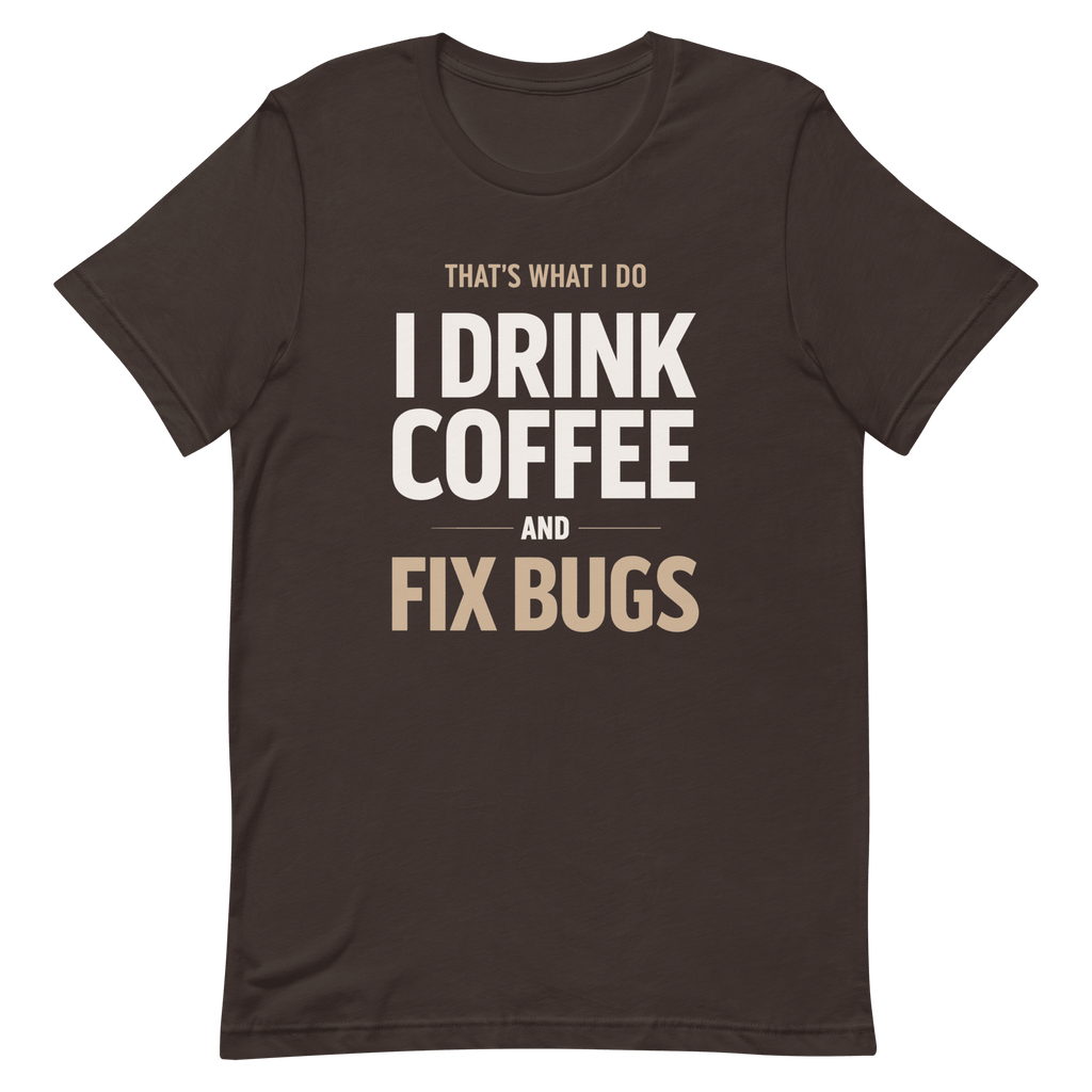 Drink Coffee Fix Bugs coffee debugging full - search thats what i do drink coffee and fix bugs - Developer T-shirt - techmerch.io