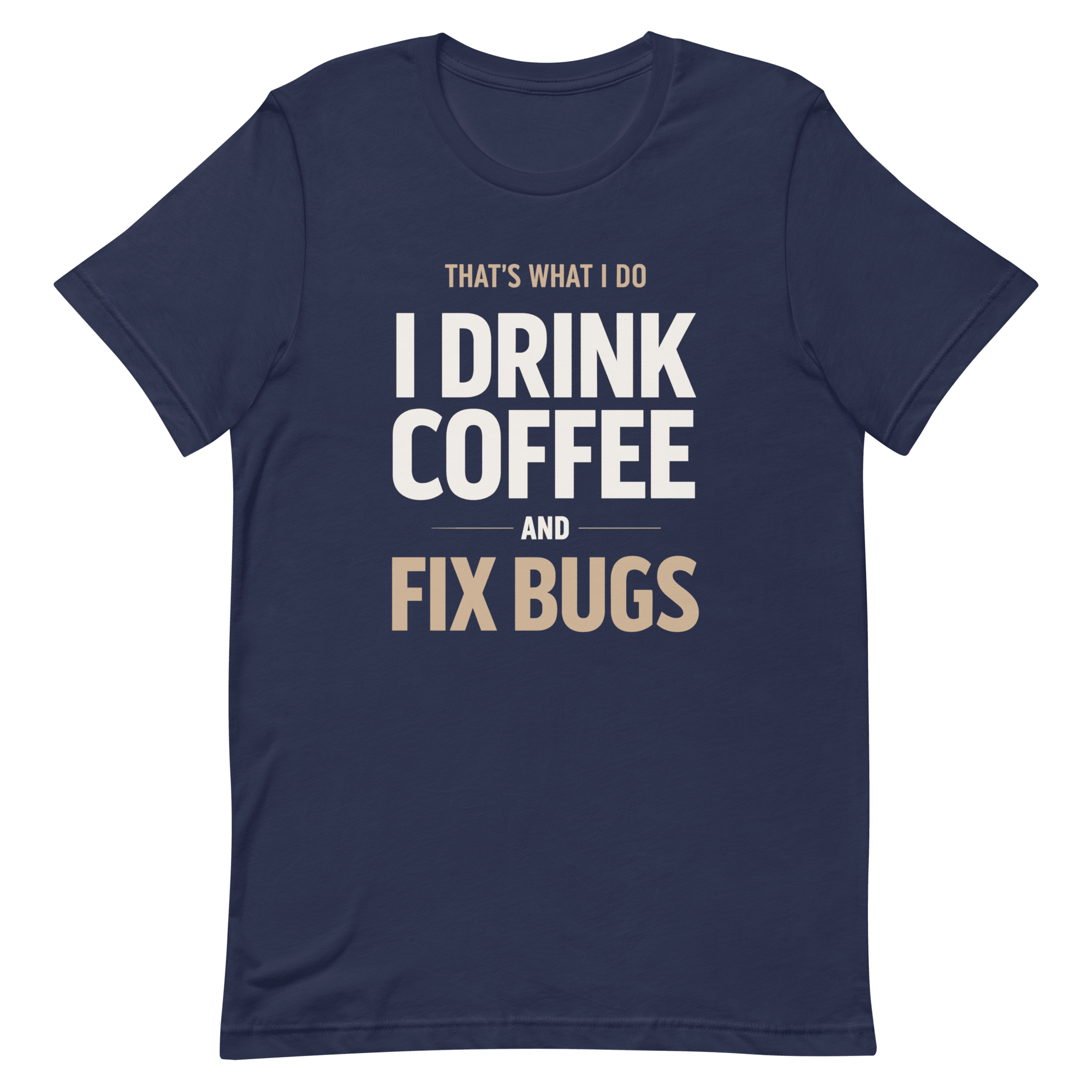 Drink Coffee Fix Bugs coffee debugging full - search thats what i do drink coffee and fix bugs - Developer T-shirt - techmerch.io