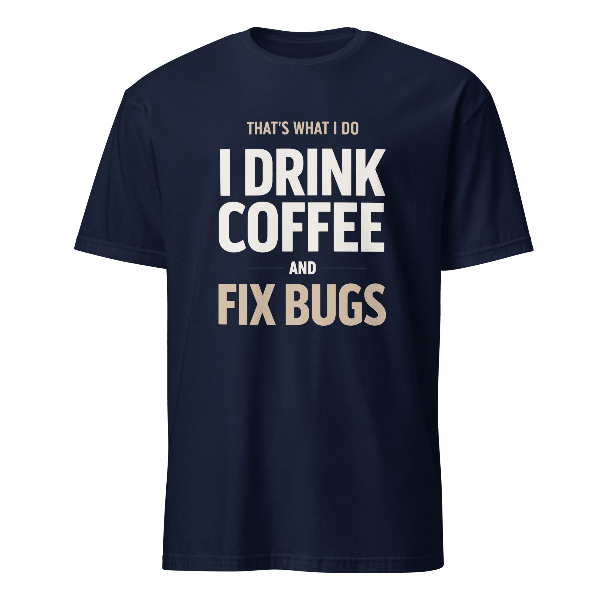 Drink Coffee Fix Bugs coffee debugging full - search thats what i do drink coffee and fix bugs - Developer T-shirt - techmerch.io