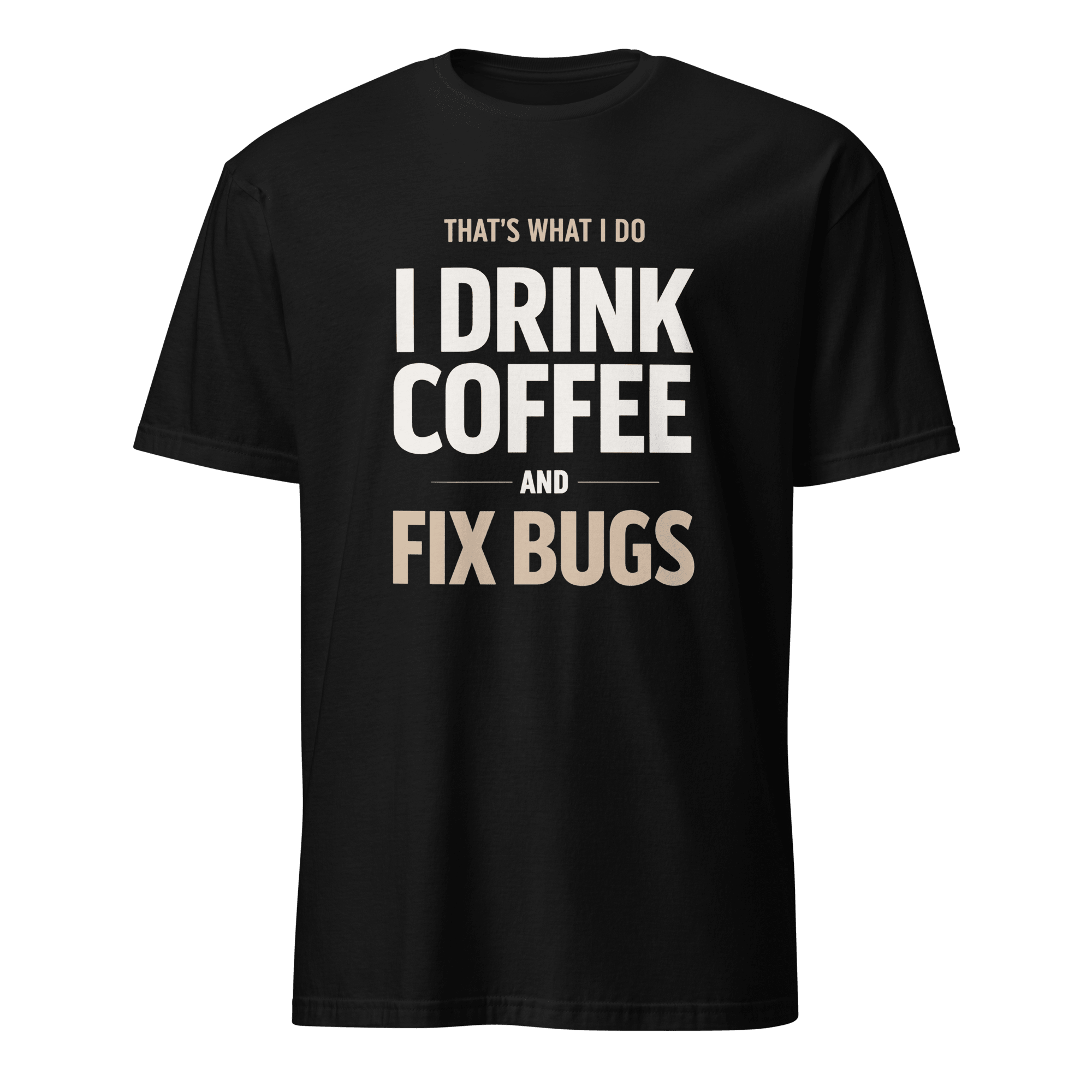 Drink Coffee Fix Bugs coffee debugging full - search thats what i do drink coffee and fix bugs - Developer T-shirt - techmerch.io
