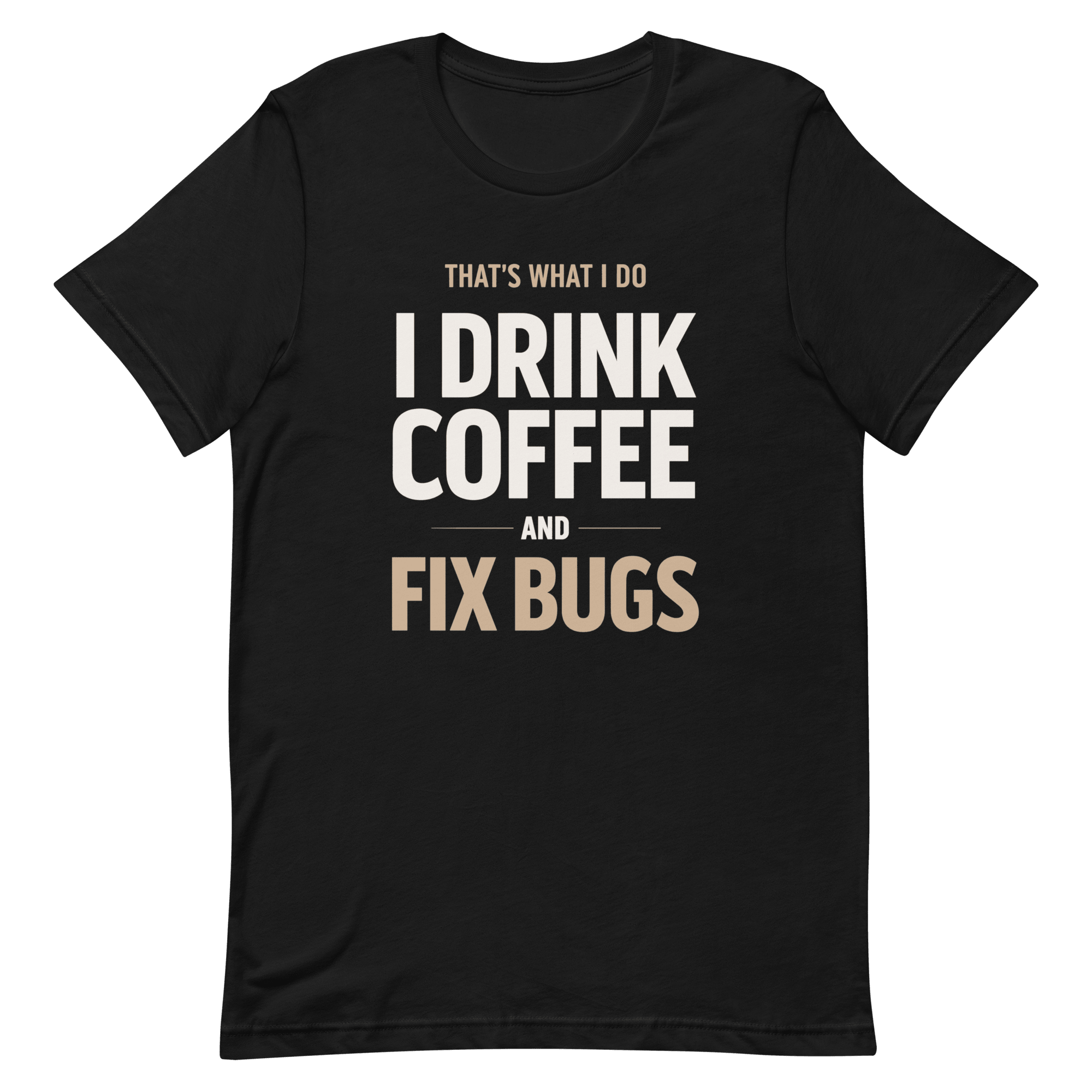 Drink Coffee Fix Bugs coffee debugging full - search thats what i do drink coffee and fix bugs - Developer T-shirt - techmerch.io