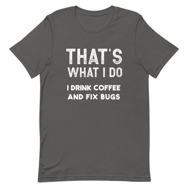 Drink Coffee Fix Bugs coffee debugging developer - Developer T-shirt - techmerch.io