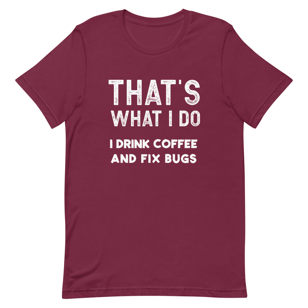 Drink Coffee Fix Bugs coffee debugging developer - Developer T-shirt - techmerch.io