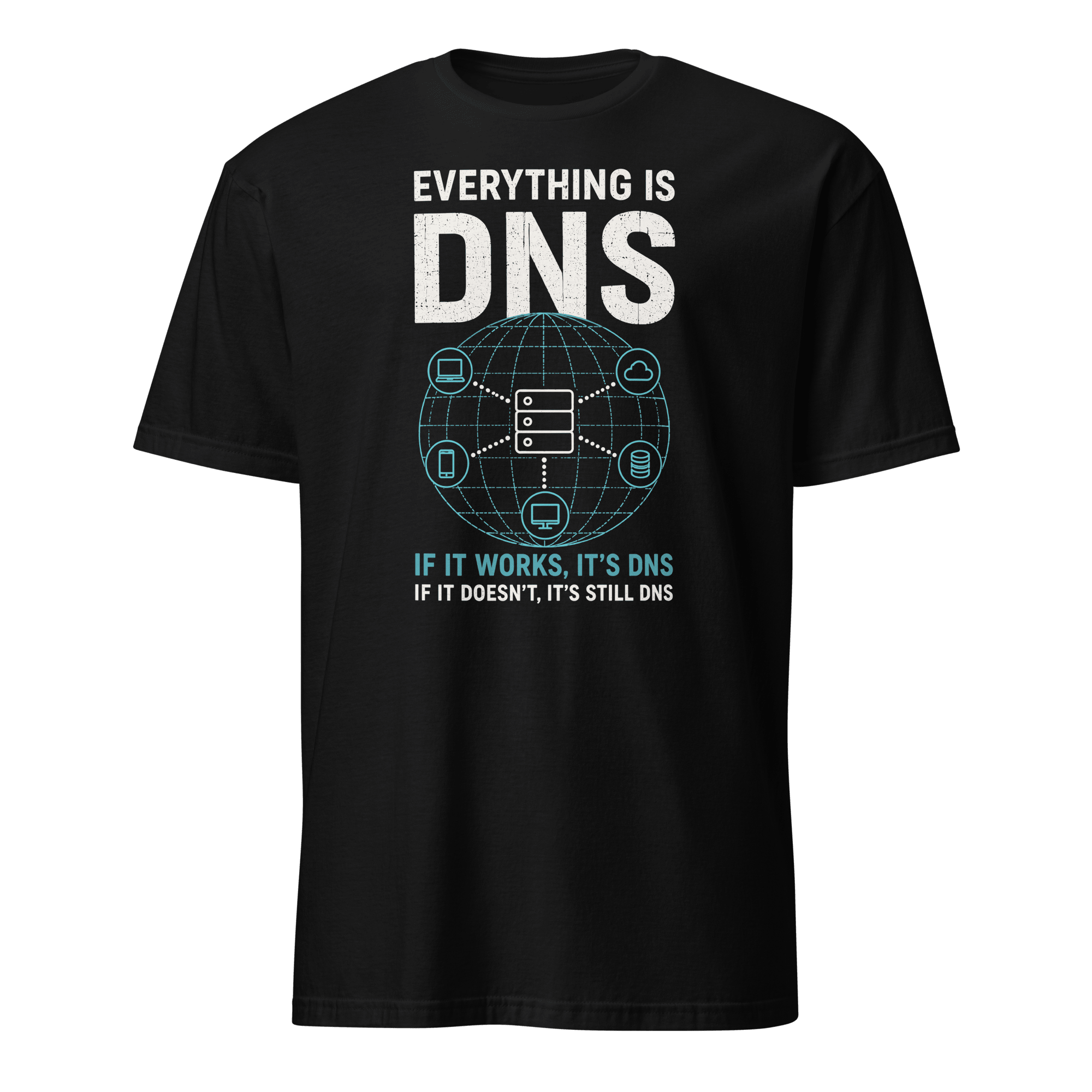 Everything Is DNS deadpan devops sarcastic - Developer T-shirt - techmerch.io