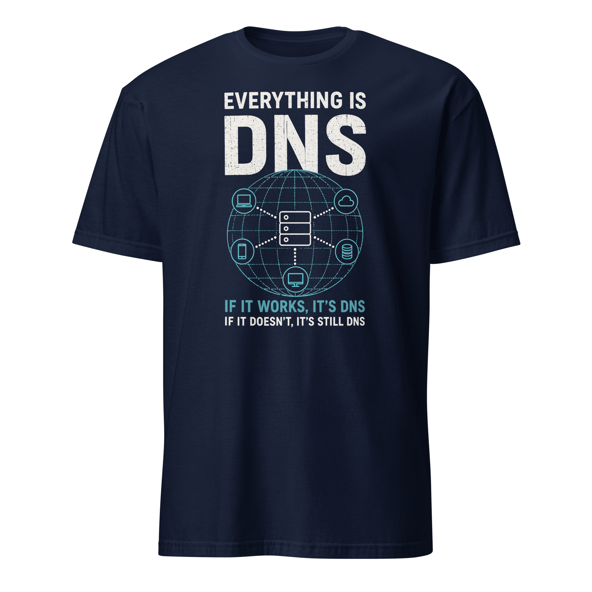 Everything Is DNS deadpan devops sarcastic - Developer T-shirt - techmerch.io