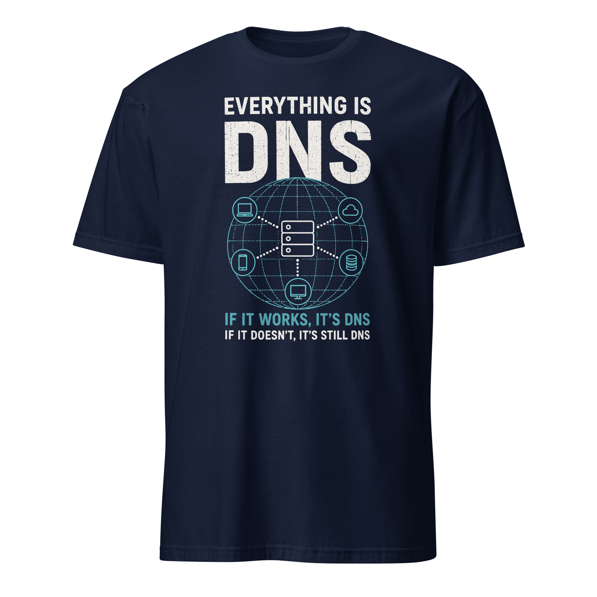 Everything Is DNS deadpan devops sarcastic - Developer T-shirt - techmerch.io