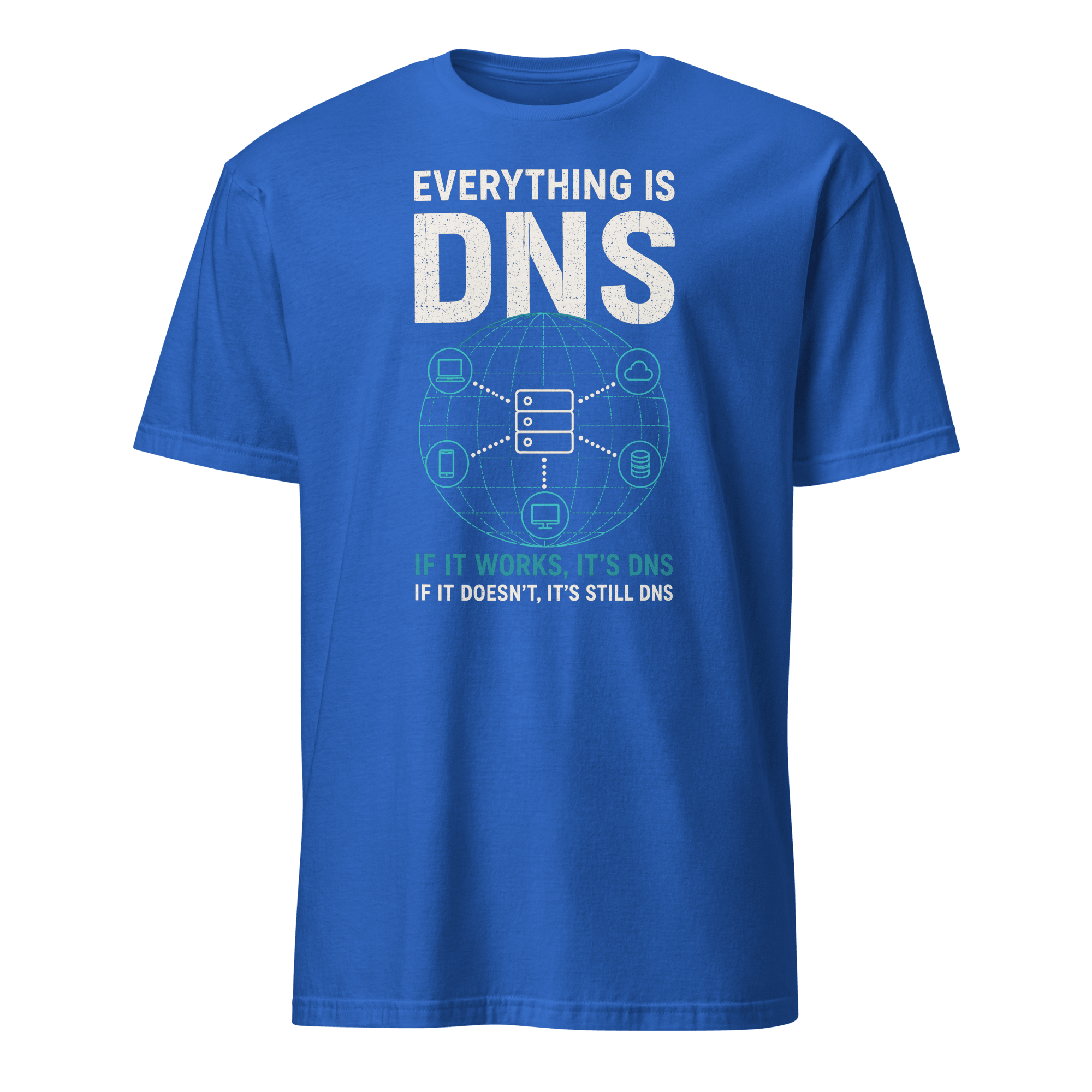 Everything Is DNS deadpan devops sarcastic - Developer T-shirt - techmerch.io