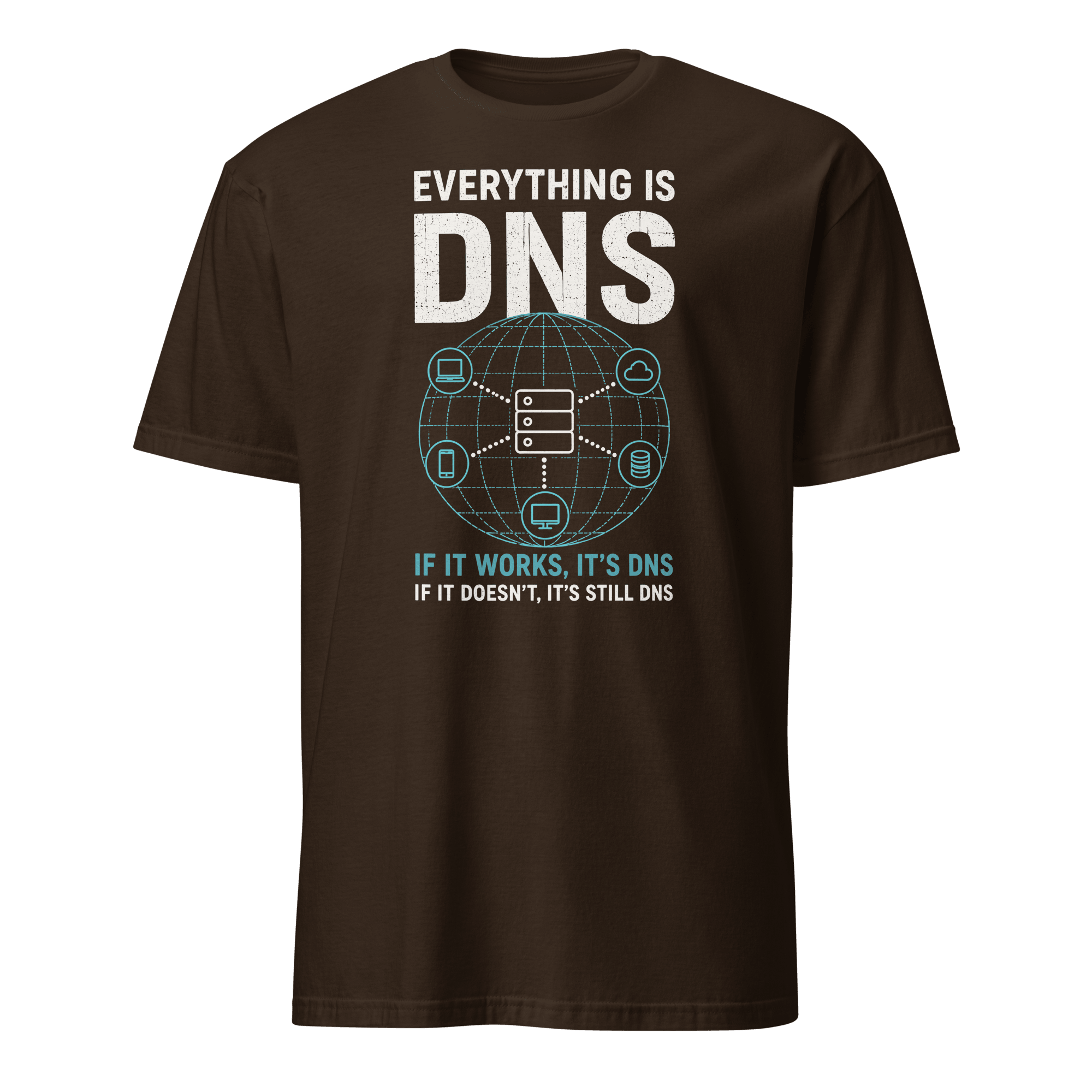 Everything Is DNS deadpan devops sarcastic - Developer T-shirt - techmerch.io