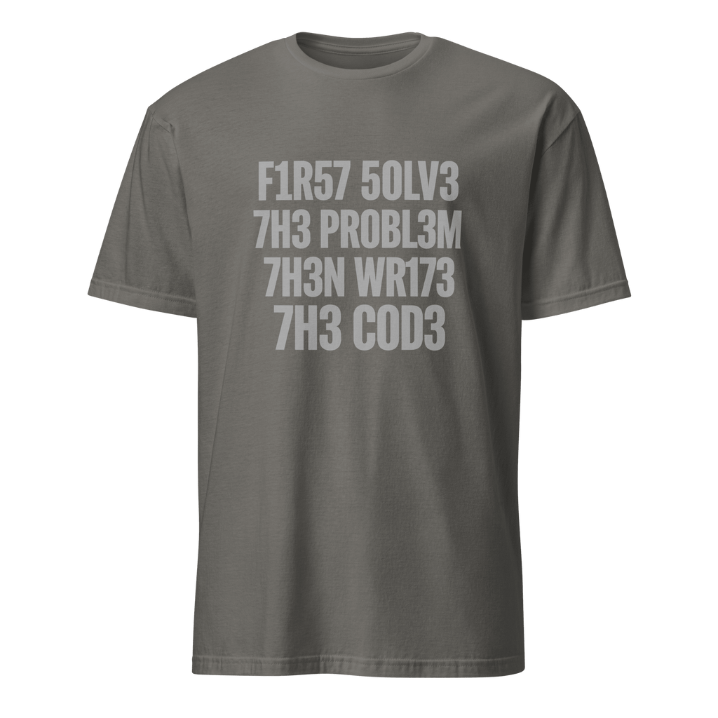 F1r57 50lv3 7h3 Pr0bl3m code debugging full-search f1r57 50lv3 7h3 pr0bl3m 7h3n wr173 7h3 c0d3 - Developer T-shirt - techmerch.io