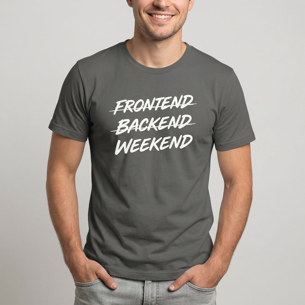 Frontend Backend Wknd full - search frontend backend weekend fullstack statement - Developer T-shirt - techmerch.io
