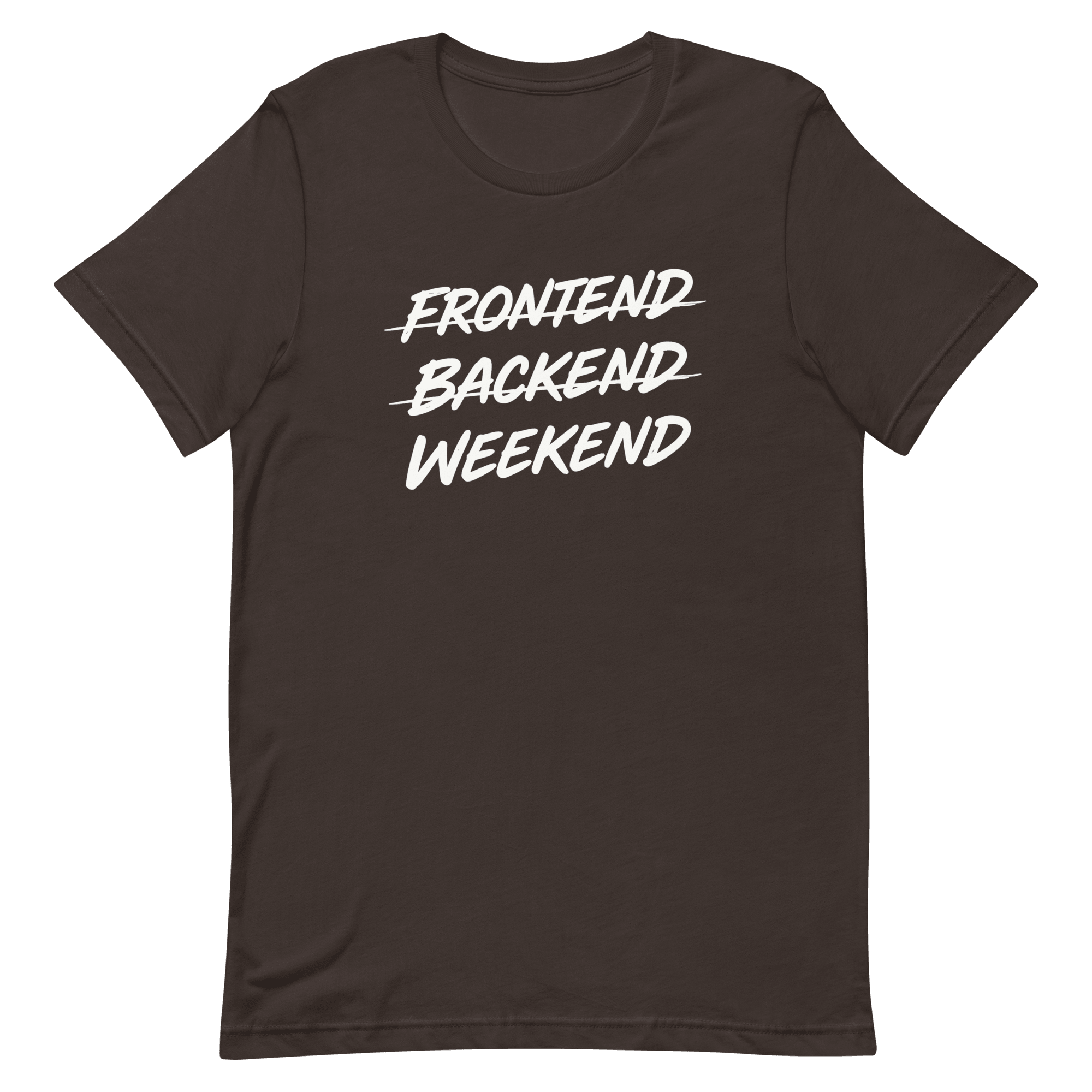 Frontend Backend Wknd full - search frontend backend weekend fullstack statement - Developer T-shirt - techmerch.io