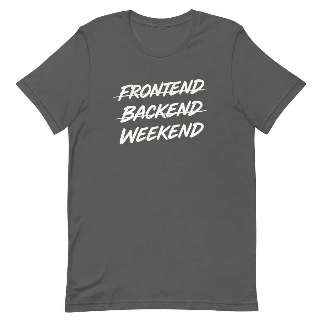 Frontend Backend Wknd full - search frontend backend weekend fullstack statement - Developer T-shirt - techmerch.io