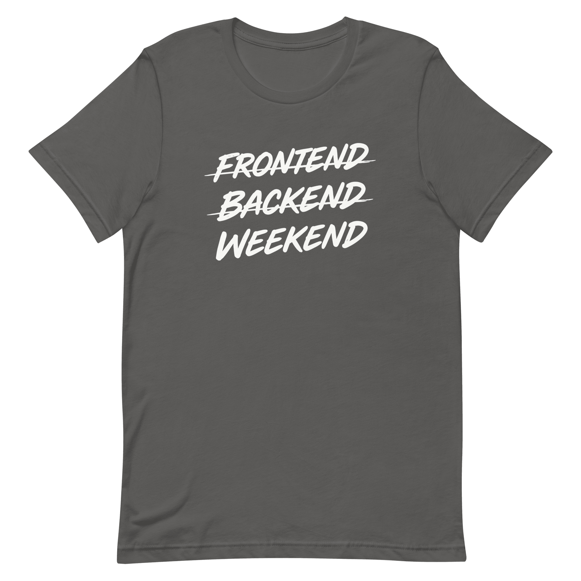 Frontend Backend Wknd full - search frontend backend weekend fullstack statement - Developer T-shirt - techmerch.io