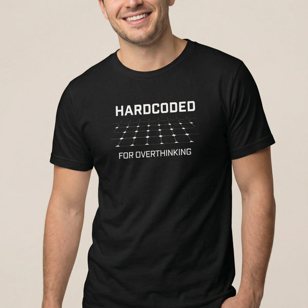 Hardcoded Overthink full - search hardcoded for overthinking statement worklife - Developer T-shirt - techmerch.io