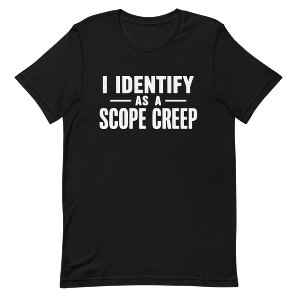 I Am Scope Creep agile full - search i identify as a scope creep minimalist - Developer T-shirt - techmerch.io