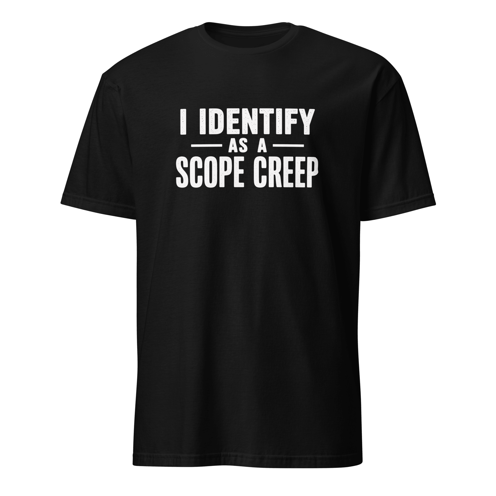 I Am Scope Creep agile full-search i identify as a scope creep hot - Developer T-shirt - techmerch.io