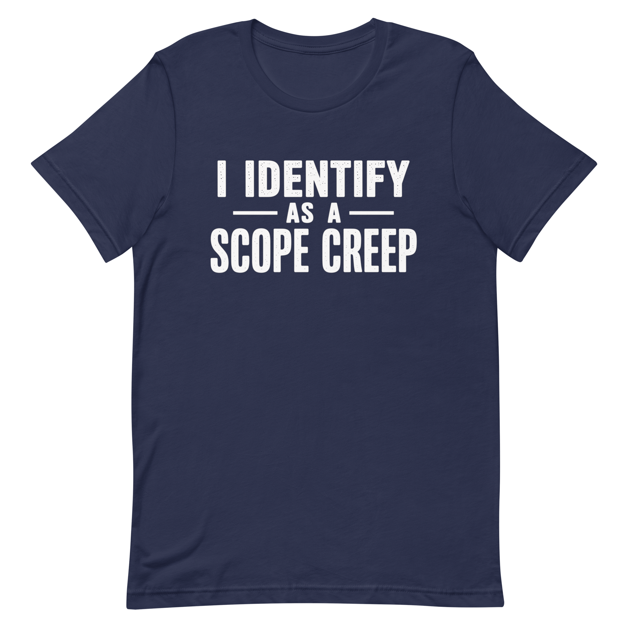 I Am Scope Creep agile full - search i identify as a scope creep minimalist - Developer T-shirt - techmerch.io