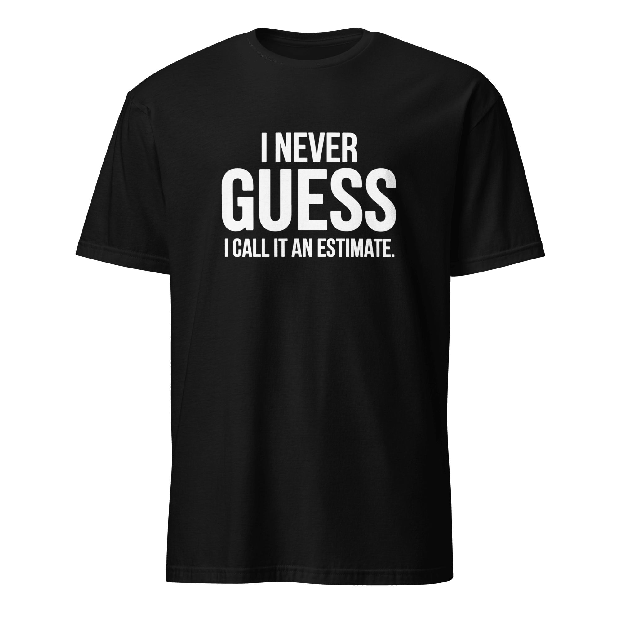 I Call It Estimate deadpan full-search i never guess i call it an estimate new - Developer T-shirt - techmerch.io