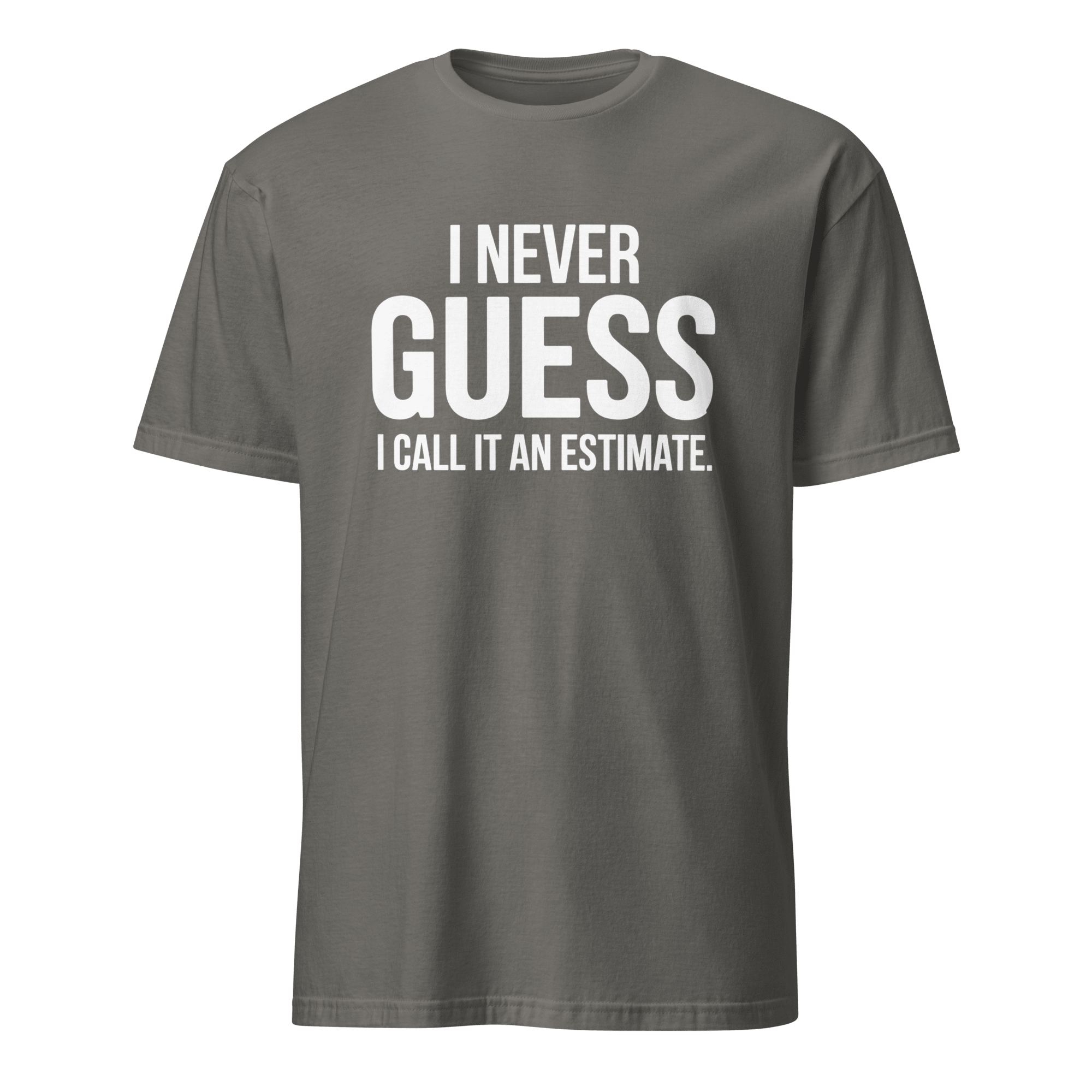 I Call It Estimate deadpan full - search i never guess i call it an estimate new - Developer T-shirt - techmerch.io