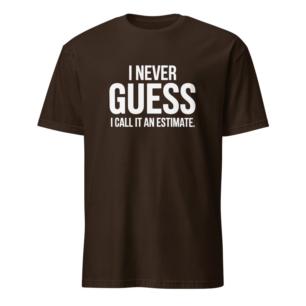 I Call It Estimate deadpan full-search i never guess i call it an estimate new - Developer T-shirt - techmerch.io