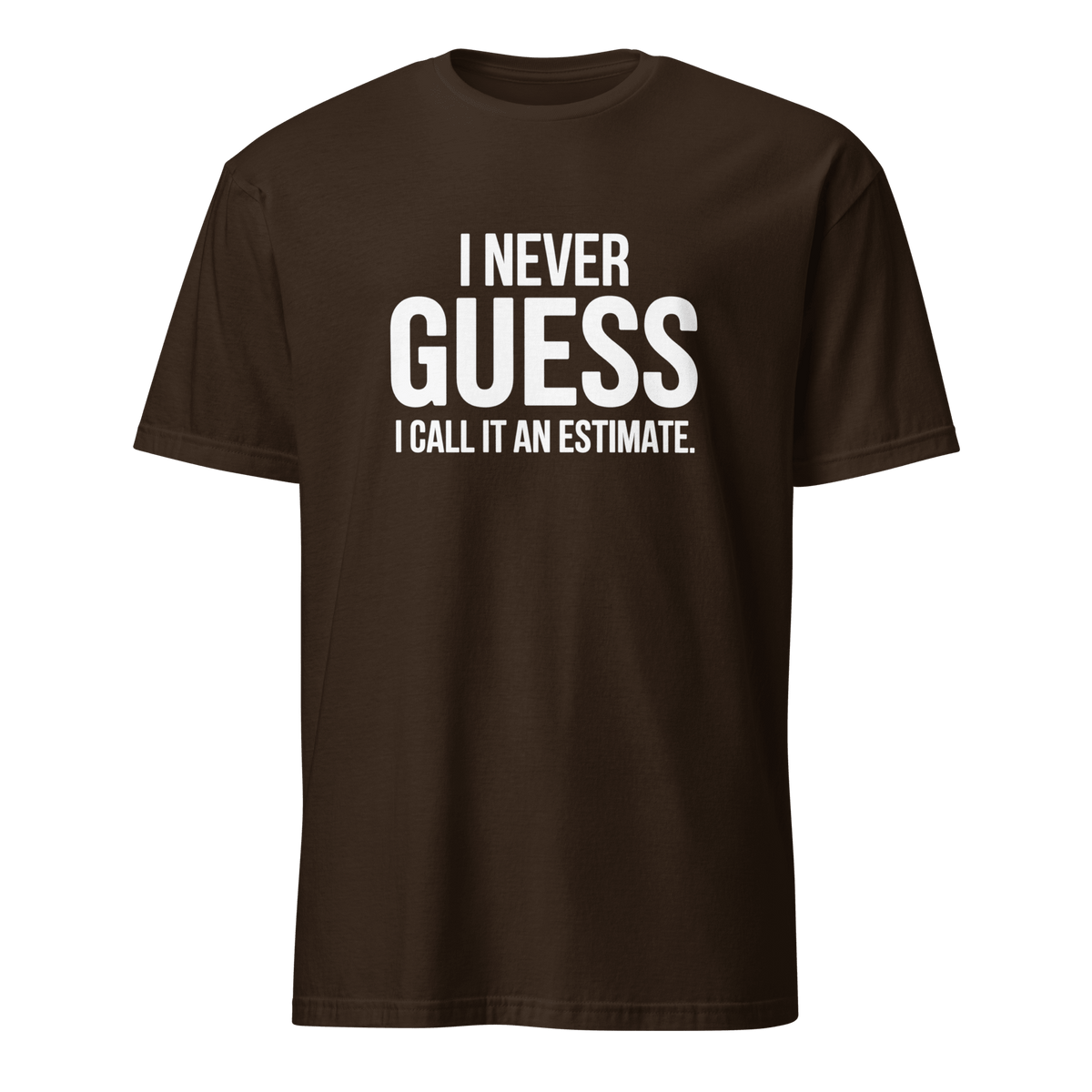 I Call It Estimate deadpan full-search i never guess i call it an estimate new - Developer T-shirt - techmerch.io