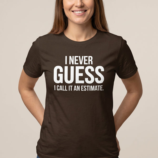 I Call It Estimate deadpan full - search i never guess i call it an estimate new - Developer T-shirt - techmerch.io
