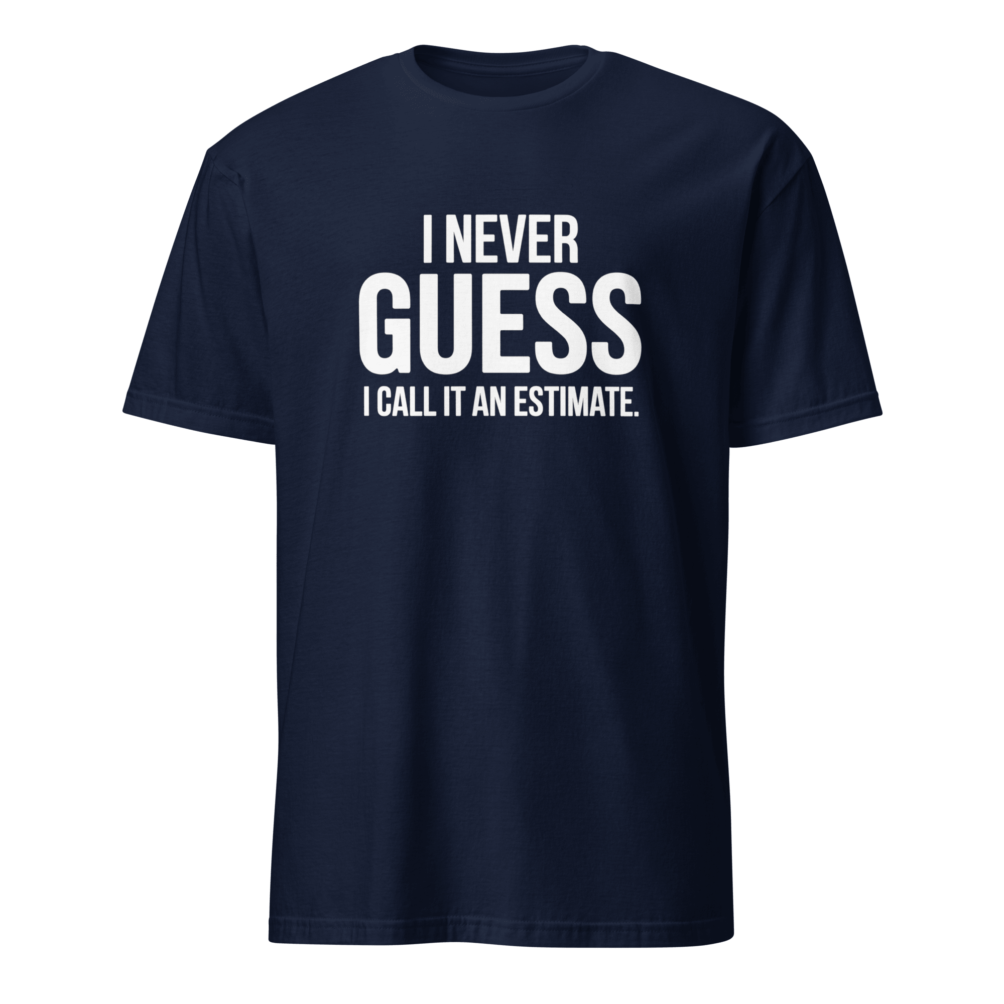 I Call It Estimate deadpan full-search i never guess i call it an estimate new - Developer T-shirt - techmerch.io