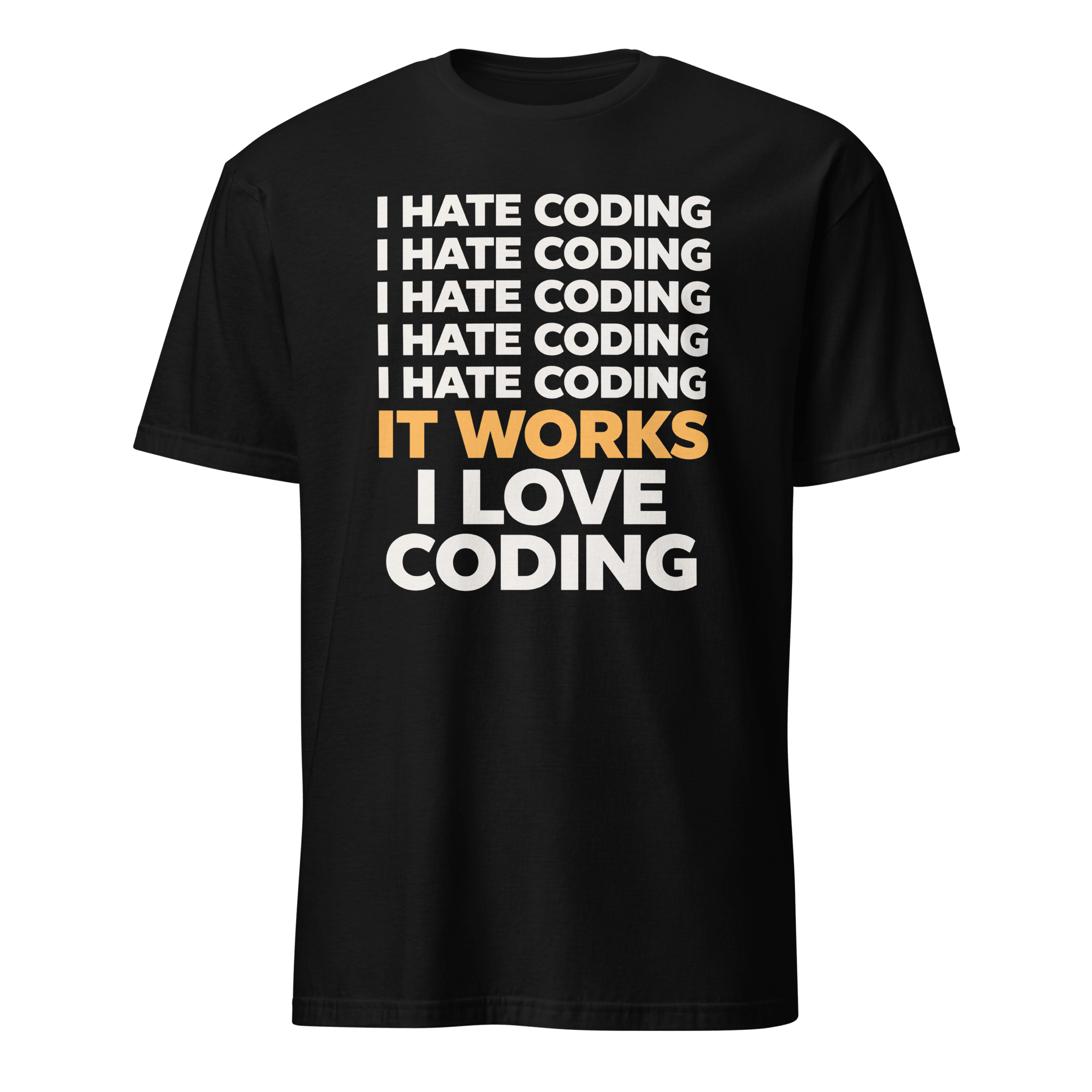 I Hate Then I Love It code deadpan debugging - Developer T-shirt - techmerch.io