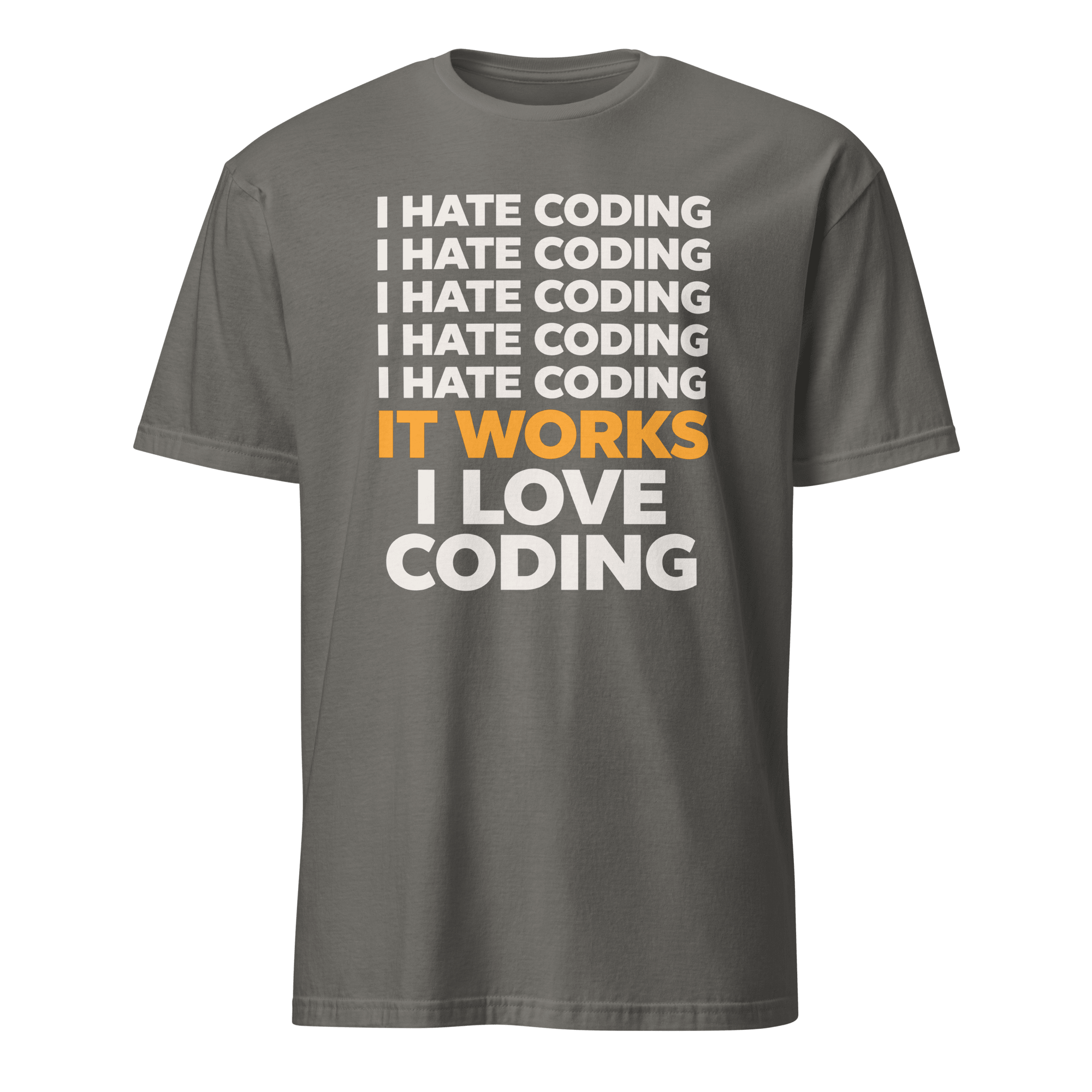 I Hate Then I Love It code deadpan debugging - Developer T-shirt - techmerch.io