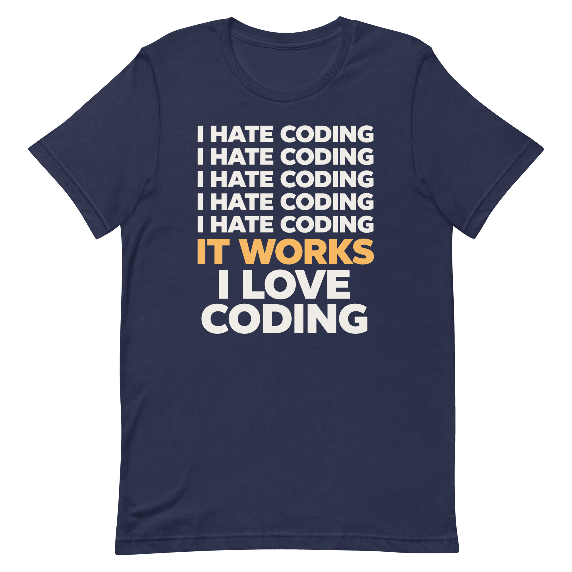 I Hate Then I Love It code deadpan debugging - Developer T-shirt - techmerch.io