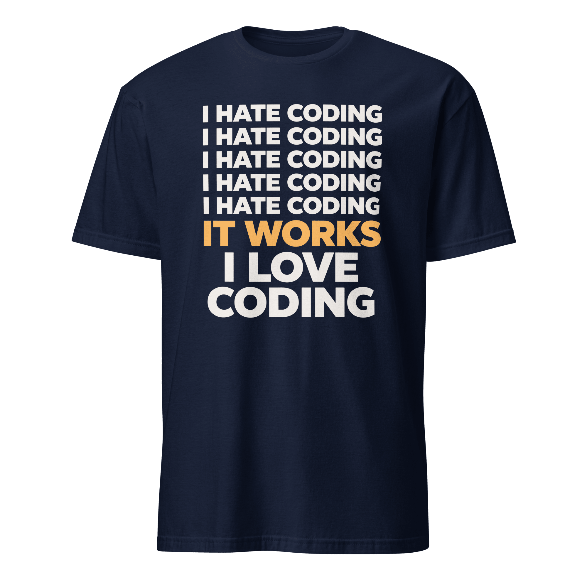 I Hate Then I Love It code deadpan debugging - Developer T-shirt - techmerch.io